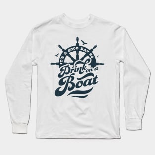 Its A Good Day To Drink On A Boat Boating Boat Captain Funny Long Sleeve T-Shirt